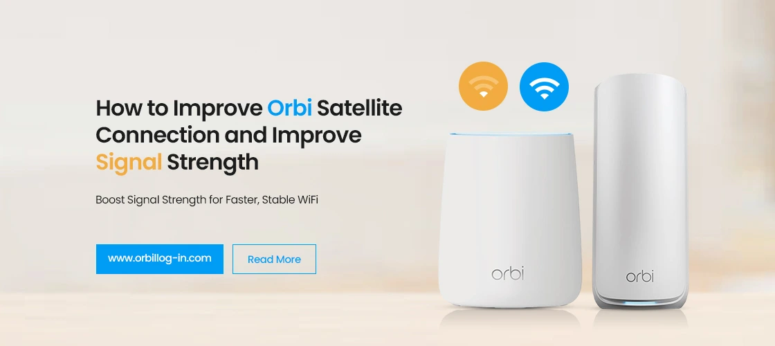 How to Improve Orbi Satellite Connection and Improve Signal Strength